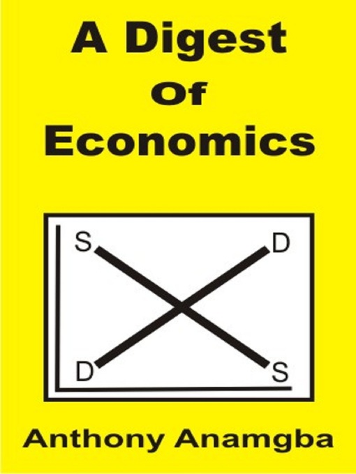 Title details for A Digest of Economics by Anthony Anamgba - Available